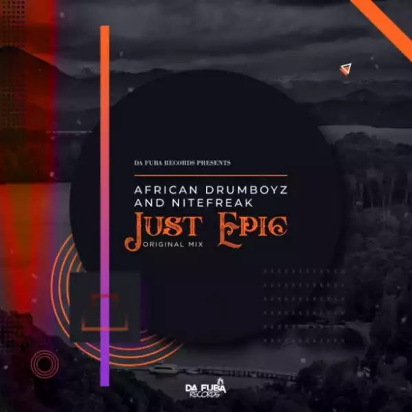 Nitefreak - Just Epic (Original Mix) Ft. African Drumboyz